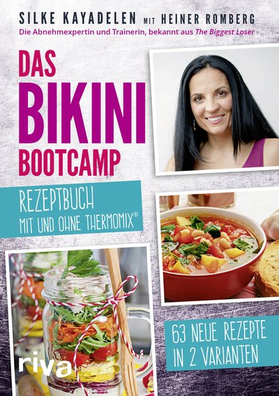 Das Bikini-Bootcamp – Rezeptbuch mit und ohne Thermomix® - 63 Rezepte in 2 Varianten