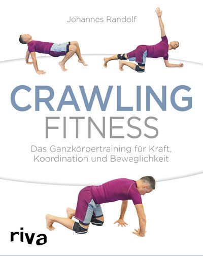 Crawling Fitness - Das Ganzkörpertraining für Kraft, Koordination und Beweglichkeit