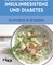 Die richtige Ernährung bei Insulinresistenz und Diabetes
