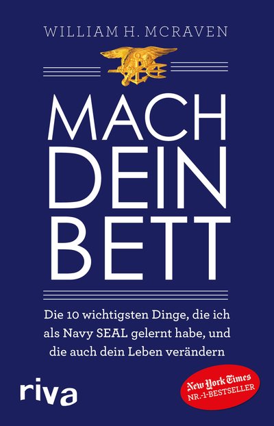 Mach dein Bett - Die 10 wichtigsten Dinge, die ich als Navy SEAL gelernt habe und die auch dein Leben verändern
