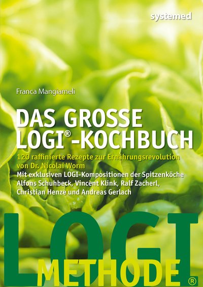 Das große LOGI-Kochbuch - 120 raffinierte Rezepte zur Ernährungsrevolution von Dr. Nicolai Worm