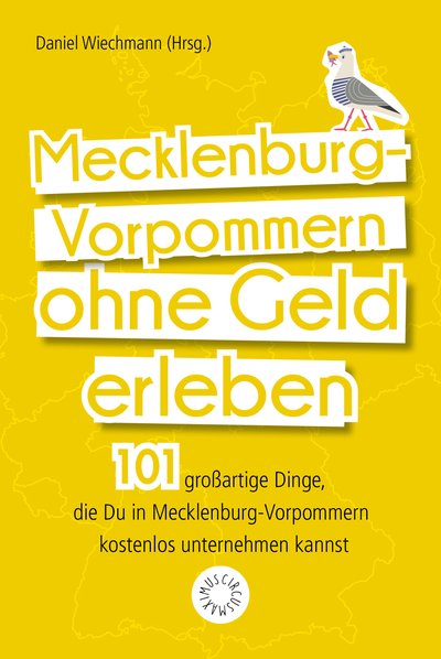 Mecklenburg-Vorpommern ohne Geld erleben - 101 großartige Dinge, die Du in Mecklenburg-Vorpommern kostenlos unternehmen kannst