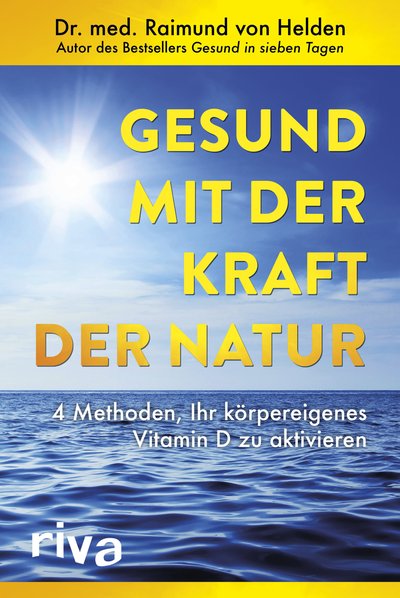 Gesund mit der Kraft der Natur - 4 Methoden, Ihr körpereigenes Vitamin D zu aktivieren