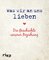 Was wir an uns lieben – Die Geschichte unserer Beziehung