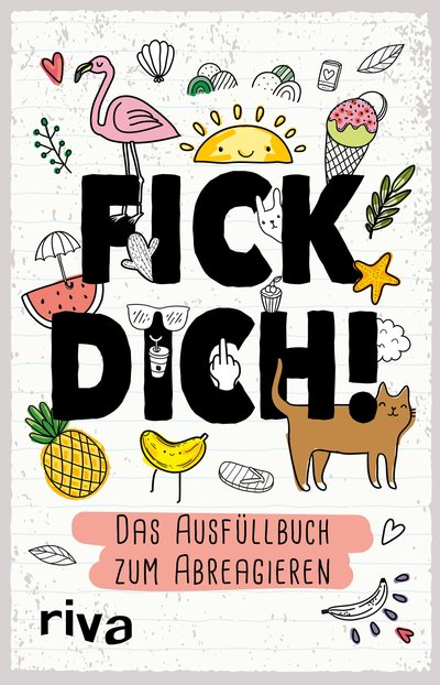 Fick dich! – Das Ausfüllalbum - Zum Abreagieren, Runterkommen und gegen Langeweile. Mit abwechslungsreichen Fragen und Motiven zum Ausmalen. Das perfekte Geschenk für zwischendurch
