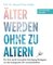 Älter werden ohne zu altern