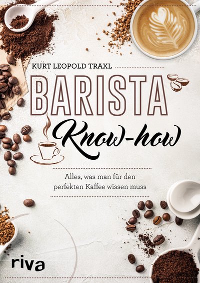 Barista-Know-how - Alles, was man für den perfekten Kaffee wissen muss