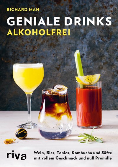Geniale Drinks alkoholfrei - Cocktails, Longdrinks und Aperitifs mit vollem Geschmack und null Promille