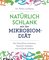 Natürlich schlank mit der Mikrobiom-Diät