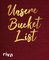 Unsere Bucket List