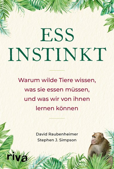 Essinstinkt - Warum wilde Tiere wissen, was sie essen müssen, und was wir von ihnen lernen können
