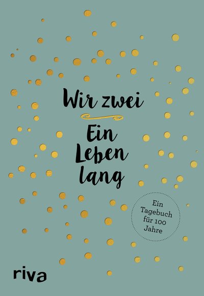 Wir zwei – ein Leben lang - Ein Tagebuch für 100 Jahre