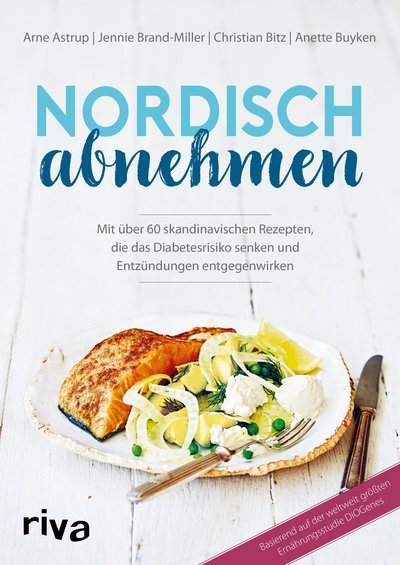 Nordisch abnehmen - Mit über 60 skandinavischen Rezepten, die das Diabetesrisiko senken und Entzündungen entgegenwirken