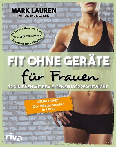 Fit ohne Geräte für Frauen - Trainieren mit dem eigenen Körpergewicht. Neuausgabe: Der Weltbestseller in Farbe