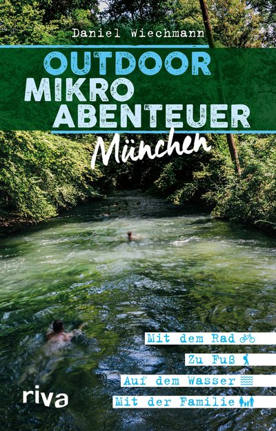 Outdoor-Mikroabenteuer München - Mit dem Rad, zu Fuß, auf dem Wasser, mit der Familie