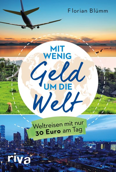 Mit wenig Geld um die Welt - Weltreisen mit nur 30 Euro am Tag