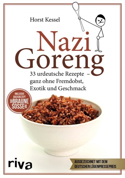 Nazi Goreng - 33 urdeutsche Gerichte – ganz ohne Fremdobst, Exotik und Geschmack