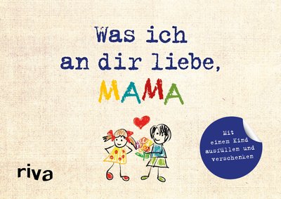 Was ich an dir liebe, Mama – Version für Kinder - Zum Ausfüllen und Verschenken