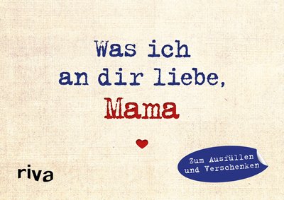 Was ich an dir liebe, Mama – Miniversion - Zum Ausfüllen und Verschenken. Das perfekte Geschenk/Geschenkidee für Muttertag, Weihnachten und Geburtstag