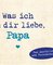 Was ich an dir liebe, Papa – Miniversion