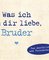 Was ich an dir liebe, Bruder – Miniversion
