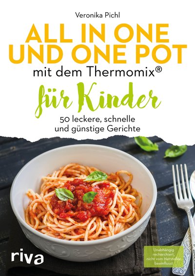 All in one und One Pot mit dem Thermomix® für Kinder - 50 leckere, schnelle und günstige Gerichte