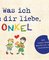 Was ich an dir liebe, Onkel – Version für Kinder