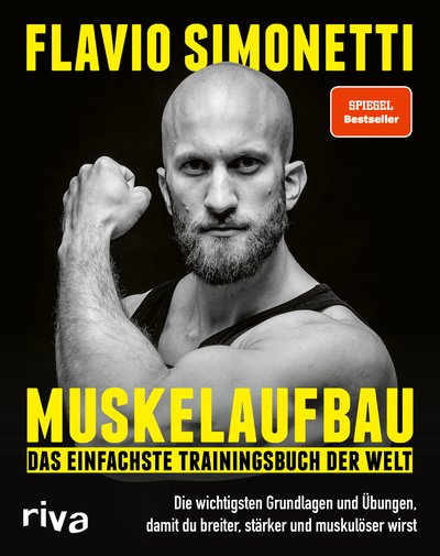 Muskelaufbau – Das einfachste Trainingsbuch der Welt - Die wichtigsten Grundlagen und Übungen, damit du breiter, stärker und muskulöser wirst