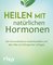 Heilen mit natürlichen Hormonen