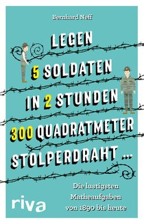 "Legen 5 Soldaten in 2 Stunden 300 Quadratmeter Stolperdraht …"
