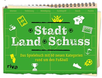 Stadt Land Schuss - Das Spielebuch mit 60 neuen Kategorien  – Die Fußball-Variante von Stadt-Land-Fluss