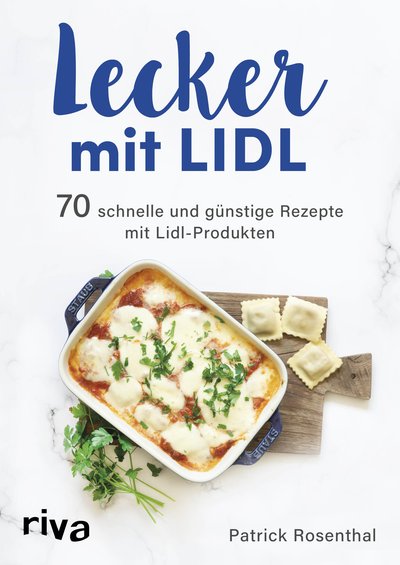 Lecker mit Lidl - 70 schnelle und günstige Rezepte mit Lidl-Produkten