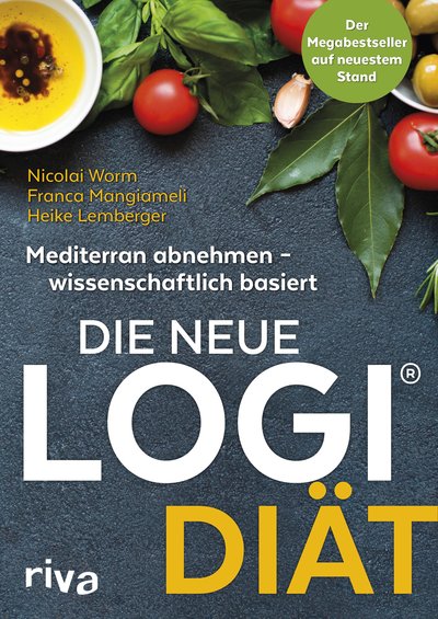 Die neue LOGI-Diät - Mediterran abnehmen – wissenschaftlich basiert. Der Megabestseller auf dem neuesten Stand