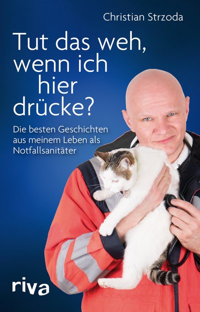 Tut das weh, wenn ich hier drücke? - Die besten Geschichten aus meinem Leben als Notfallsanitäter