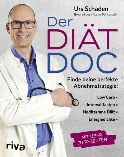 Der Diät-Doc - Finde deine perfekte Abnehmstrategie! Low Carb, Intervallfasten, Mediterrane Diät, Energiedichte