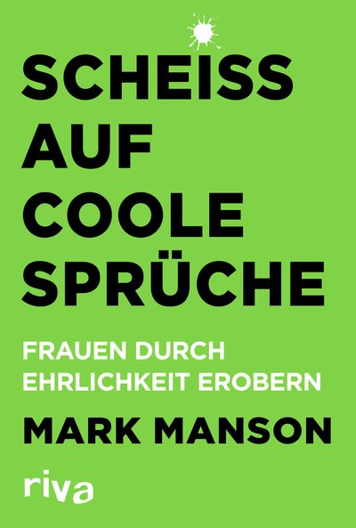 Scheiß auf coole Sprüche - Frauen durch Ehrlichkeit erobern