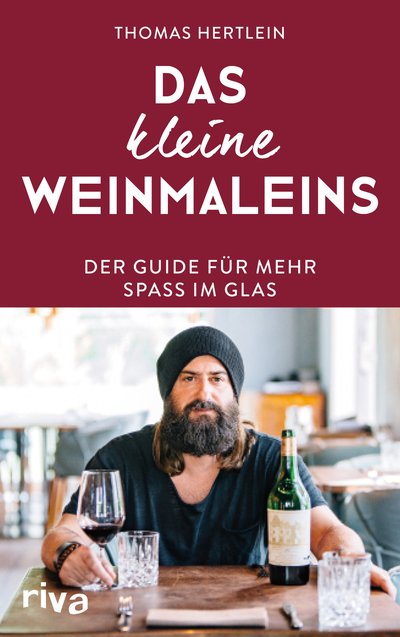 Das kleine Weinmaleins - Der Guide für mehr Spaß im Glas