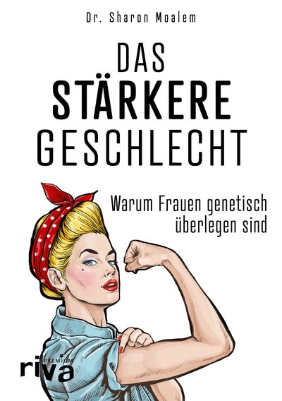 Das stärkere Geschlecht - Warum Frauen genetisch überlegen sind