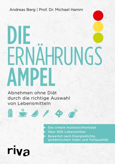 Die Ernährungsampel - Abnehmen ohne Diät durch die richtige Auswahl von Lebensmitteln