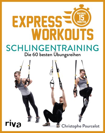 Express-Workouts – Schlingentraining - Die 60 besten Übungsreihen. Maximal 15 Minuten