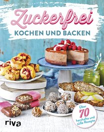Zuckerfrei kochen und backen