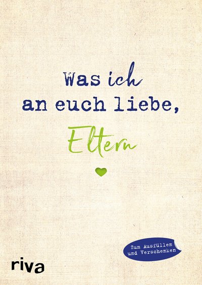Was ich an euch liebe, Eltern - Zum Ausfüllen und Verschenken