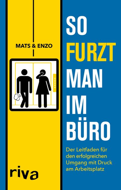 So furzt man im Büro - Der Leitfaden für den erfolgreichen Umgang mit Druck am Arbeitsplatz