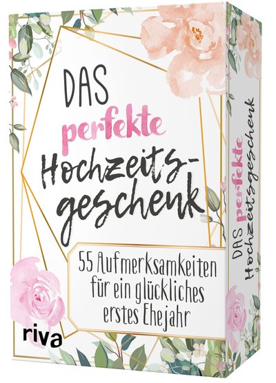 Das perfekte Hochzeitsgeschenk - 55 Aufmerksamkeiten für ein glückliches erstes Ehejahr