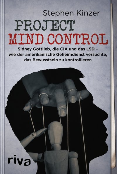 Project Mind Control - Sidney Gottlieb, die CIA und das LSD – wie der amerikanische Geheimdienst versuchte, das Bewusstsein zu kontrollieren