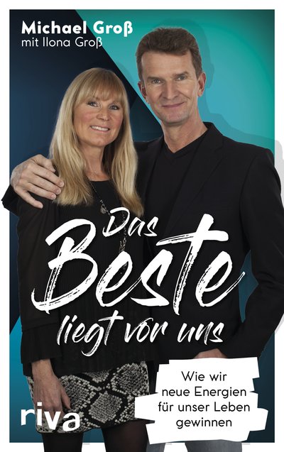 Das Beste liegt vor uns - Wie wir neue Energien für unser Leben gewinnen