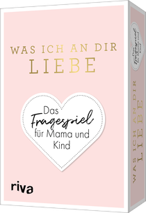 Was ich an dir liebe – Das Fragespiel für Mama und Kind