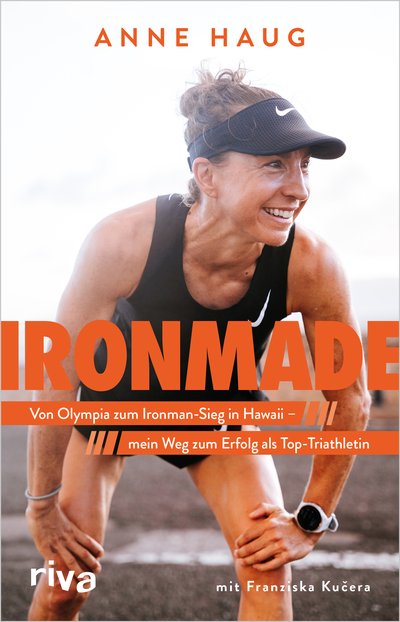 Ironmade - Von Olympia zum Ironman-Sieg in Hawaii – mein Weg zum Erfolg als Top-Triathletin
