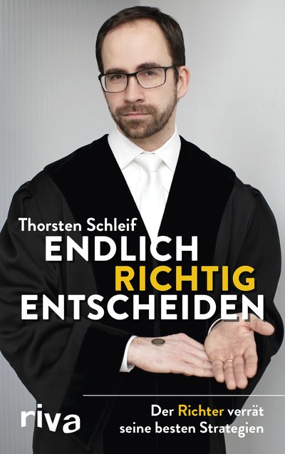 Endlich richtig entscheiden - Der Richter verrät seine besten Strategien