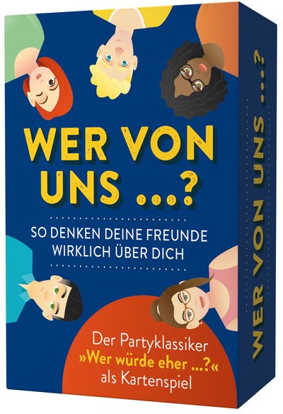 Wer von uns ...? – So denken deine Freunde wirklich über dich - Der Partyklassiker »Wer würde eher ...?« als Kartenspiel